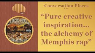 Conversation Pieces - Pure creative inspiration... the alchemy of Memphis rap