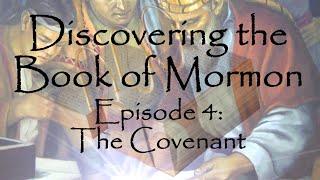 Discovering the Book of Mormon Ep 4: The Covenant