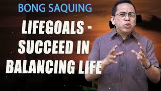 Lifegoals - Succeed In Balancing Life - Bong Saquing