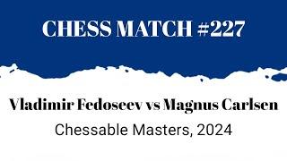 Strategy Duel! Vladimir Fedoseev vs Magnus Carlsen • Chessable Masters, 2024