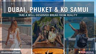 Dubai, Phuket & Ko Samui Retreat | Travel Center UK