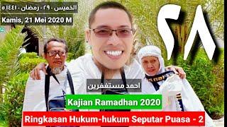 28. Ringkasan Hukum-hukum Seputar Puasa - 2 | Kajian Ramadhan 2020 | Ahmad Mustaghfirin (Mr.nyox)