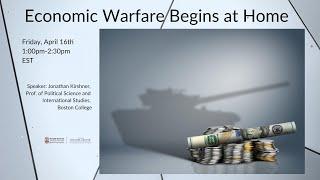 Jonathan Kirshner ─ Economic Warfare Begins at Home