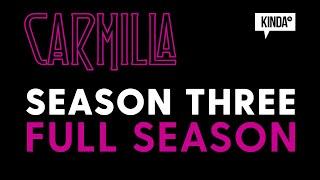 Carmilla | Season Three (FULL SEASON) | KindaTV