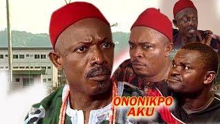 Ononikpo  Aku 2 - 2018 Latest Nigerian Nollywood Igbo Movie Full HD