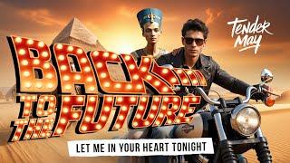 Back to the Future. Let Me in Your Heart Tonight -Tender May (Music Video).