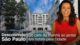 Descobrindo São Paulo: do café da manhã ao jantar em hotéis pela cidade