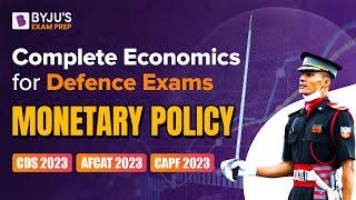 Monetary Policy I Complete Economics for CDS, AFCAT CAPF 2023 | Indian Economy for CDS | BYJU'S