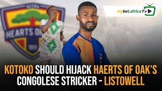 Asante Kotoko should hijack Hearts of Oak's Congolese striker - Listowel