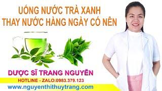 Uống nước trà xanh hàng ngày có tốt không