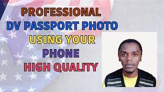 How To Take a Professional DV Lottery Passport Photo Using Your Phone | High Quality-Studio Quality