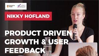 Product Driven Growth & User Feedback by Nikky Hofland