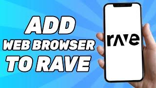 How to Add Web Browser to Rave | 2024 Tutorial
