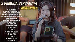 SALLSA BINTAN & 3 PEMUDA BERBAHAYA "CARE BEBEK"  FULL ALBUM TERBARU 2022