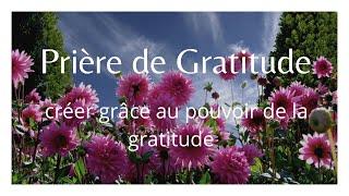 PRIERE de GRATITUDE pour créer une journée magique