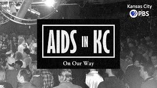 AIDS in KC: On Our Way | Documentary | Part 3