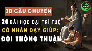 20 Câu Chuyện 20 Bài Học Đại Trí Tuệ Cổ Nhân Dạy Đem Lại Cuộc Đời Thông Thuận | Triết Lý Sống Khôn