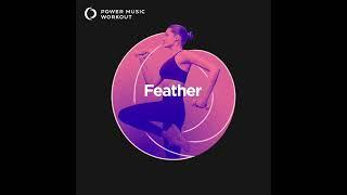 Feather (Workout Remix) 128 BPM by Power Music Workout