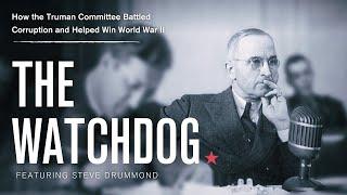 THE WATCHDOG: HOW THE TRUMAN COMMITTEE BATTLED CORRUPTION AND HELPED WIN WORLD WAR TWO