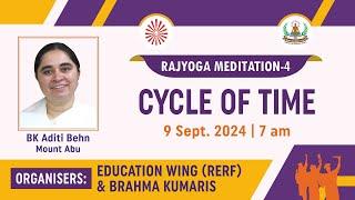 Rajyoga Meditation-IV:- Cycle of Time | BK Aditi Behn, Mount Abu | 9 Sept. at 07.00 am