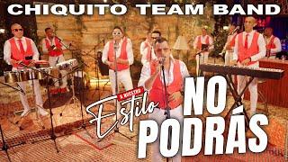 CHIQUITO TEAM BAND - NO PODRAS (SESSION LIVE 2024) | A NUESTRO ESTILO