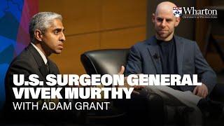 U.S. Surgeon General Vivek Murthy & Adam Grant on Loneliness — Authors@Wharton