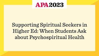 Supporting Spiritual Seekers in Higher Ed: When Students Ask about Psychospiritual Health