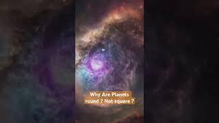 Why Are Planets round ? Not square ? #shorts