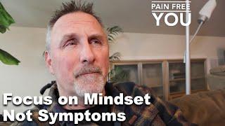 Focus on Mindset   Not Symptoms