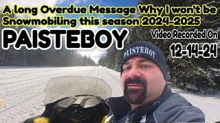 A long Overdue Message Why I won't be Snowmobiling this season 2024-2025