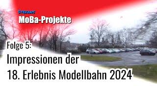 #5 Impressionen der 18. Erlebnis Modellbahn 2024