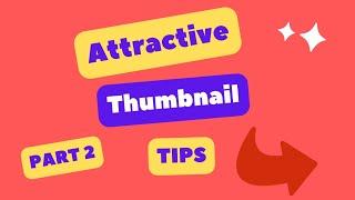 Crafting Attention-Grabbing Thumbnails: Essential Tips & Tricks | Part 2