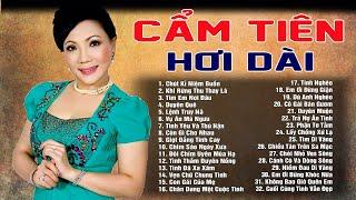 CẨM TIÊN - 32 Trích Đoạn Ca Cổ Tân Cổ Giao Duyên Hơi Dài Được Tìm Kiếm Nghe Nhiều Nhất