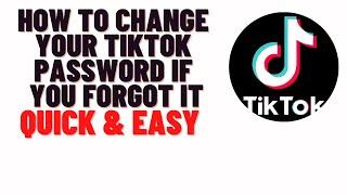 how to change your tiktok password if you forgot it,how to change tiktok password if forgotten