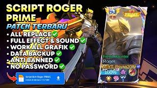 NEW Script Skin Roger PRIME Full Effect & Full Sound Patch Terbaru | No Password