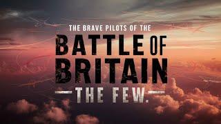 The Brave Pilots of The Battle of Britain: The Few