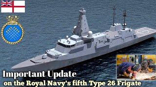 Important Update! The Royal Navy's fifth Type 26 frigate, HMS Sheffield, begins construction