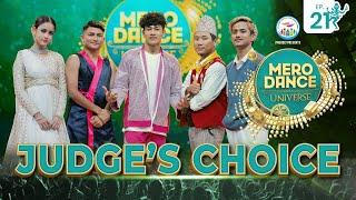 MERO DANCE UNIVERSE | EPISODE 21 |JUDGE'S CHOICE| MITHILA |DILIP | PRIYANKA | NARMAN |SHANKAR |KEKI