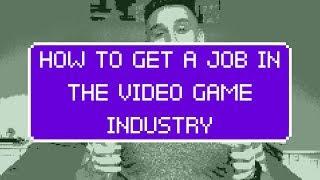 How To Get A Job In The Video Game Industry