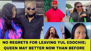 NO REGRETS FOR LEAVING YUL EDOCHIE; QUEEN MAY BETTER NOW THAN BEFORE