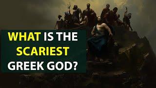 What is the Scariest Greek God? | Greek Gods