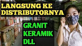 BELANJA GRANIT KERAMIK LANGSUNG DI DISTRIBUTORNYA 