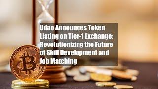 Udao Announces Token Listing on Tier-1 Exchange: Revolutionizing