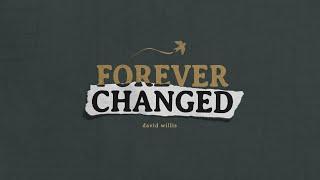 Forever Changed - David Willis (Official Lyric Video)