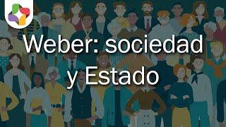 Max Weber: la Sociedad y el Estado - Sociología - Educatina