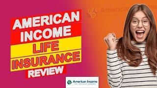 American Income Life Insurance Review - Pros & Cons Of American Income Life Insurance (Is It Good?)