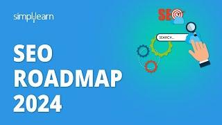  SEO Roadmap 2024 | SEO Career Roadmap 2024 | How To Learn SEO In 2024 | Simplilearn