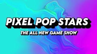 Pixel Pop Stars - The All New Game Show!