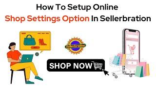 How To Setup Online Shop Settings Option In Sellerbration - LAUNCH E-COMMERCE STORE