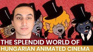 THE SPLENDID WORLD OF HUNGARIAN ANIMATED CINEMA